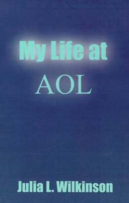 bokomslag My Life at AOL