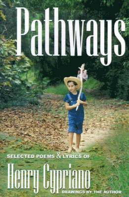 bokomslag Pathways, Volume 1: Selected Poems & Lyrics of Henry Cypriano