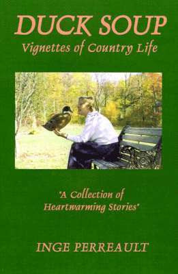 Inge Perreault - Duck Soup Vignettes of Country Life, Inbunden