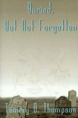 Buried, But Not Forgotten