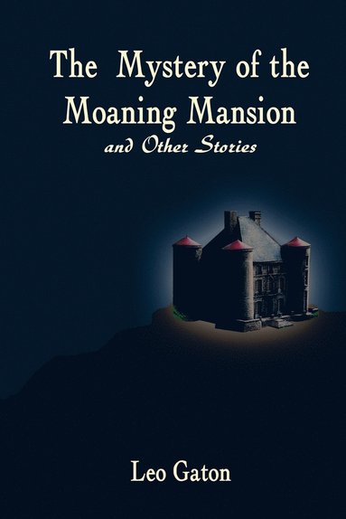 bokomslag The Mystery of the Moaning Mansion and Other Stories