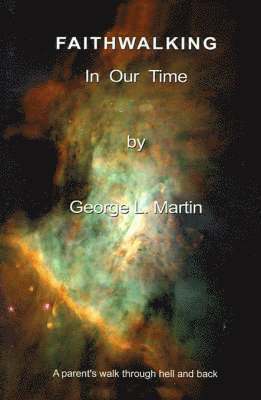 George L. Martin, George  L. Martin - Faithwalking in Our Time, Häftad