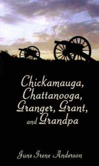 bokomslag Chickamauga, Chattanooga, Granger, Grant, and Grandpa