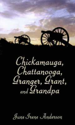 Chickamauga, Chattanooga, Granger, Grant, and Grandpa 1
