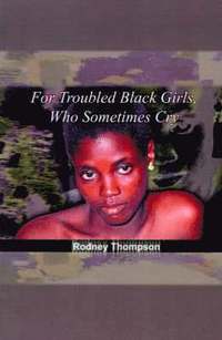 bokomslag For Troubled Black Girls, Who Sometimes Cry