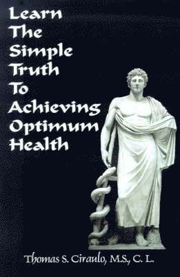 Learn the Simple Truth to Achieving Optimum Health 1