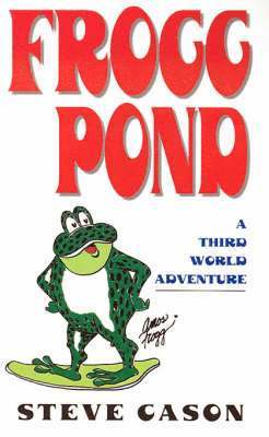 Frogg Pond: A Third World Adventure 1