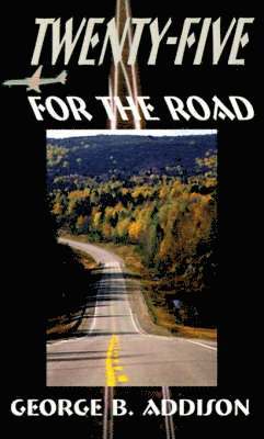 George B. Addison, George  B. Addison - Twenty-five for the Road, Häftad