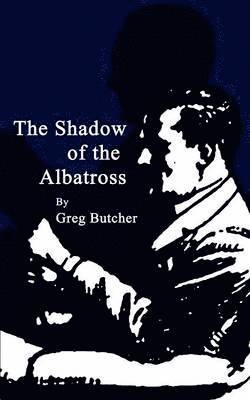 Greg Butcher - Shadow of the Albatross, Häftad