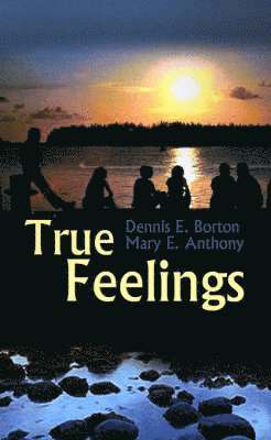 Dennis E. Borton, Mary E. Anthony - True Feelings, Häftad