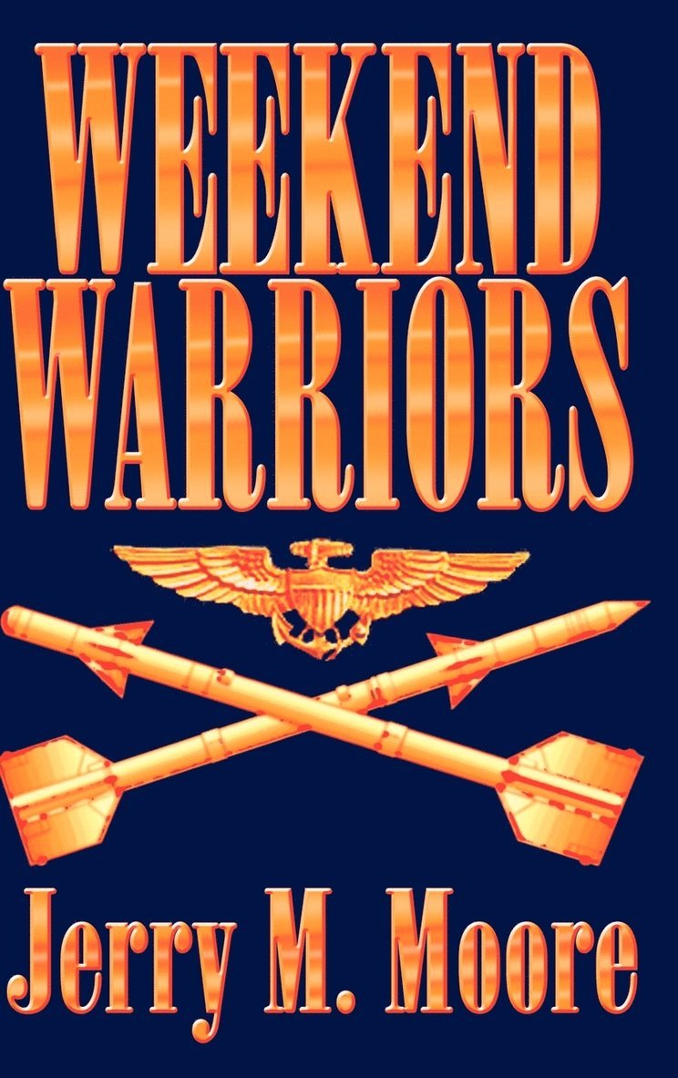Jerry M. Moore - Weekend Warriors, Inbunden