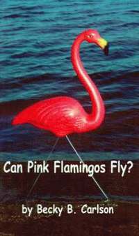 bokomslag Can Pink Flamingos Fly?