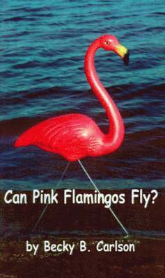 bokomslag Can Pink Flamingos Fly?