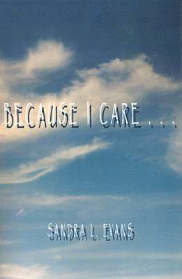 Sandra L. Evans, Sandra  L. Evans - Because I Care, Häftad