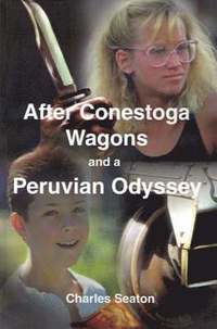 bokomslag After Conestoga Wagons and a Peruvian Odyssey