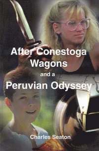 bokomslag After Conestoga Wagons and a Peruvian Odyssey