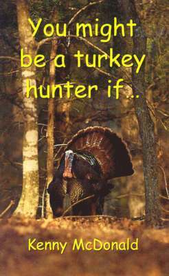 You Might be a Turkey Hunter If... 1