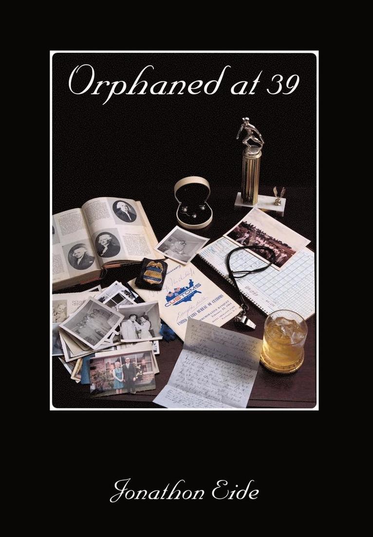 Jonathan Eide - Orphaned at 39, Inbunden