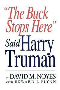 bokomslag "The Buck Stops Here" Said Harry Truman