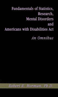 Fundamentals of Statistics, Research, Mental Disorders and Americans with Disabilities Act-an Omnibu 1