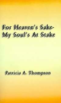bokomslag For Heaven's Sake-my Soul's at Stake