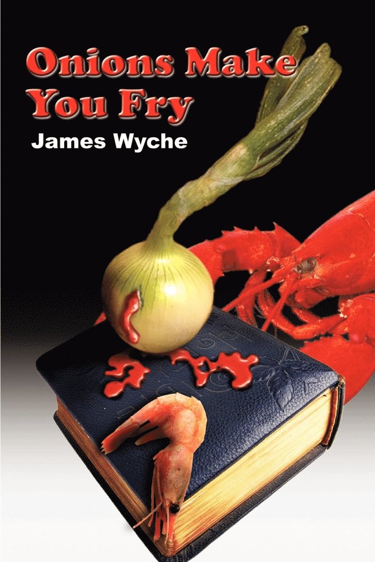 James Wyche - Onions Make You Fry, Häftad