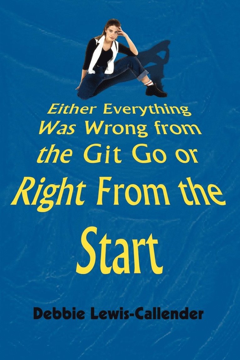 Either Everything Was Wrong from the Git Go or Right from the Start 1