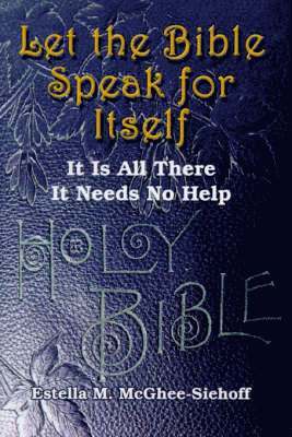 Estella M. McGhee-Siehoff, Estella  M. McGhee-Siehoff - Let the Bible Speak for Itself, Häftad