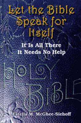 Estella M. McGhee-Siehoff, Estella  M. McGhee-Siehoff - Let the Bible Speak for Itself, Inbunden
