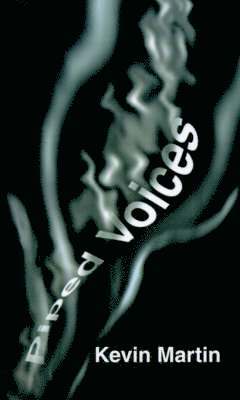 Kevin Martin - Piped Voices, Häftad