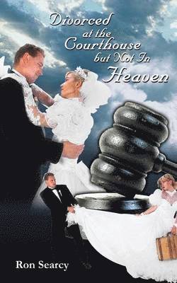 bokomslag Divorced at the Courthouse But Not in Heaven