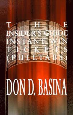 bokomslag The Insider's Guide Instant Win Tickets (pulltabs)