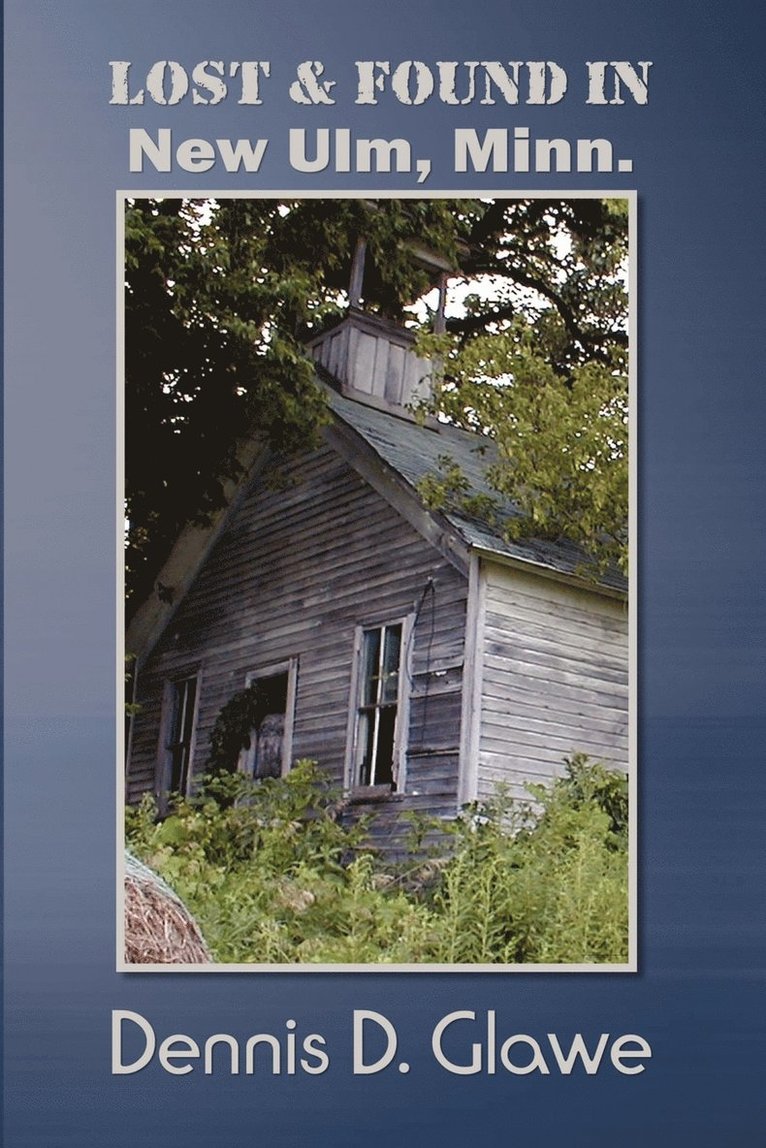 Dennis D. Glawe - Lost & Found in New Ulm, Minn., Häftad