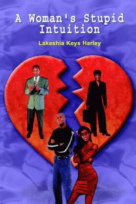 Lakeshia Keys Harley - Woman's Stupid Intuition, Häftad