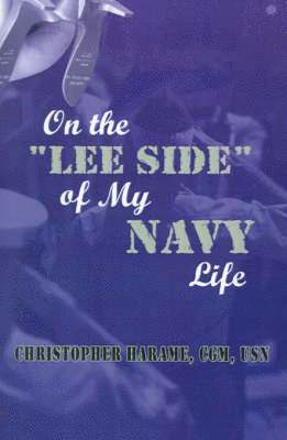 bokomslag On the &quot;Lee Side&quot; of My Navy Life