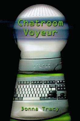 Donna Tracy - Chatroom Voyeur, Häftad