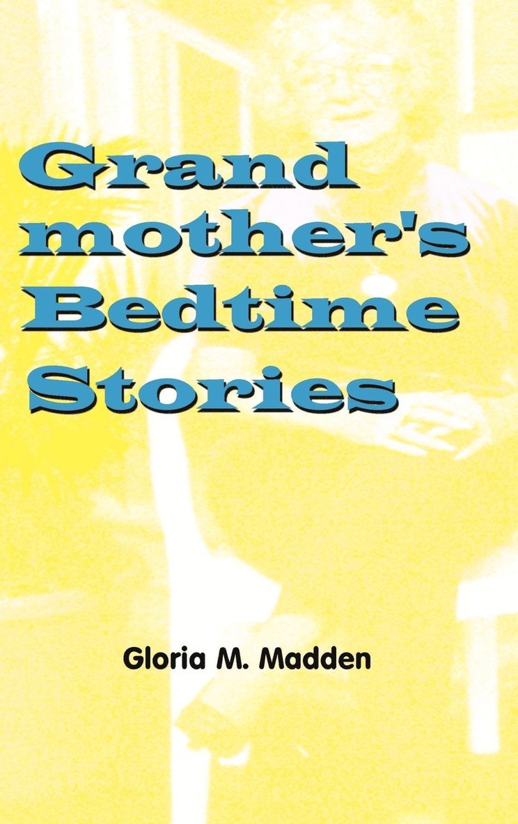 Gloria Madden, Gloria M. Madden - Grandmother's Bedtime Stories, Inbunden