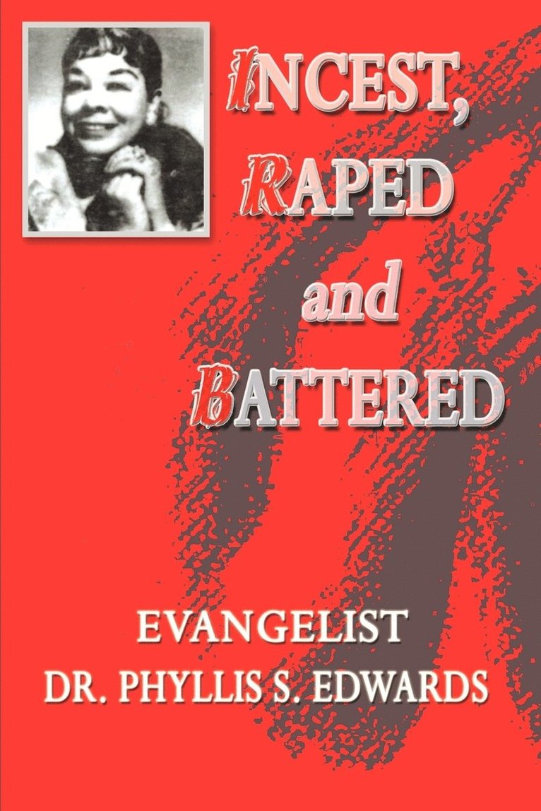 Evangelist Dr. Phyllis S. Edwards, Phyllis S. Edwards - Incest, Raped and Battered, Häftad