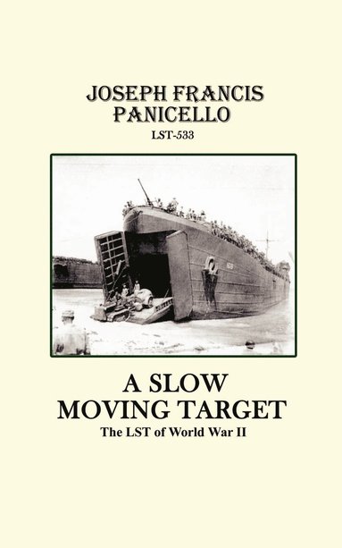 bokomslag A Slow Moving Target, the LST of World War II