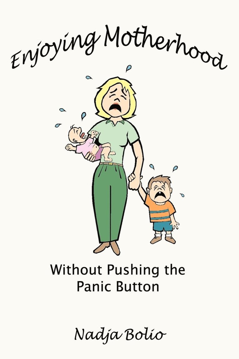 Enjoying Motherhood without Pushing the Panic Button 1