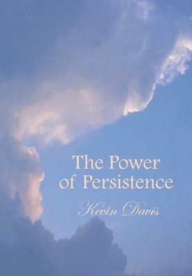 Kevin Davis - Power of Persistence, Inbunden