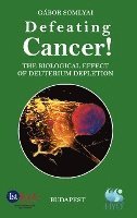 bokomslag Defeating Cancer!: The Biological Effect of Deuterium Depletion