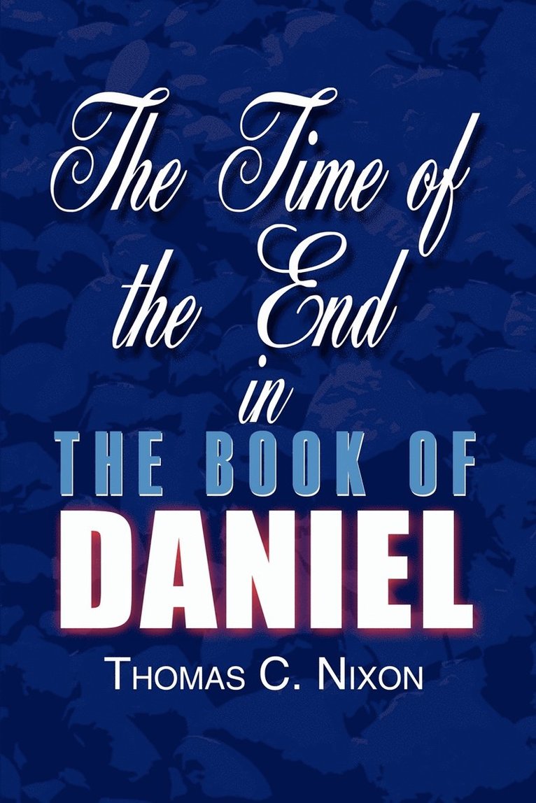 The Time of the End in the Book of Daniel 1