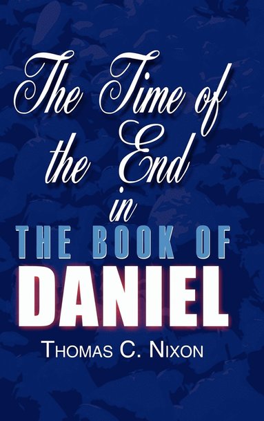 bokomslag The Time of the End in the Book of Daniel