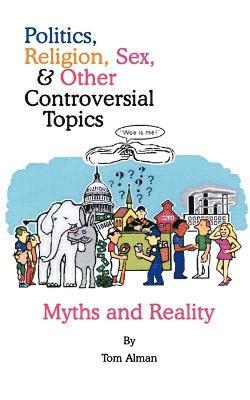 Politics, Religion, Sex, and Other Controversial Topics 1