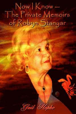 Now I Know --The Private Memoirs of Robyn Stanyar 1