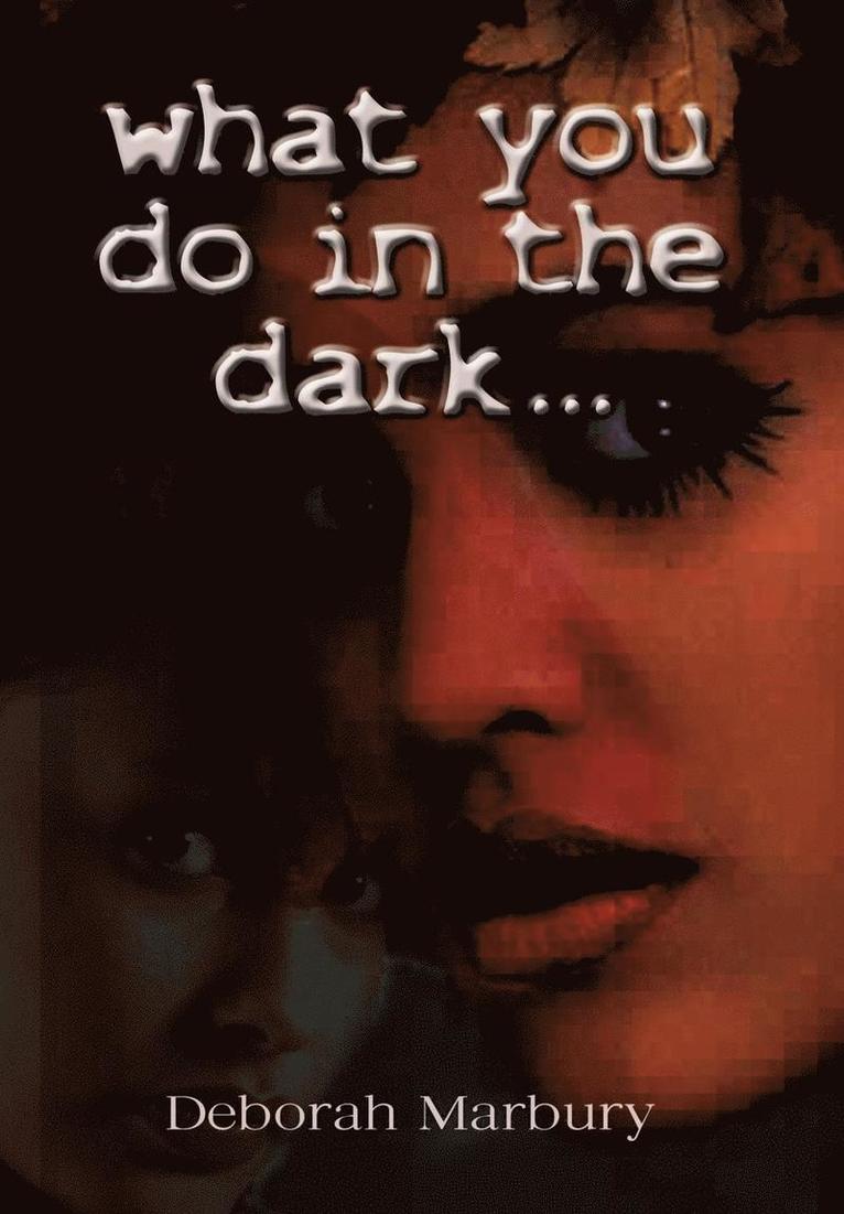 What You Do in the Dark