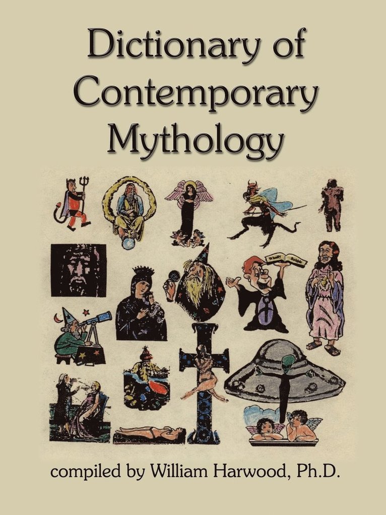 PH. D. William Harwood, Ph. D. William Harwood, William Harwood - Dictionary of Contemporary Mythology, Häftad