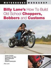 bokomslag Billy Lane's How to Build Old School Choppers, Bobbers and Customs
