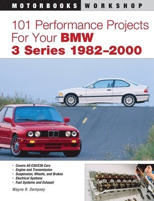 101 Performance Projects for Your BMW 3 Series 1982-2000